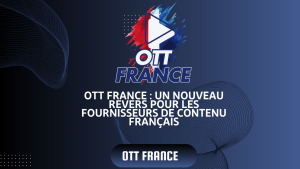 Read more about the article OTT France : Un nouveau revers pour les fournisseurs de contenu français